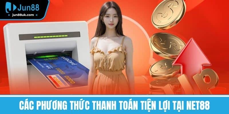 Net88 - Điểm Đến An Toàn Cho Người Yêu Thích Cá Cược 5 Các phương thức thanh toán tiện lợi tại NET88