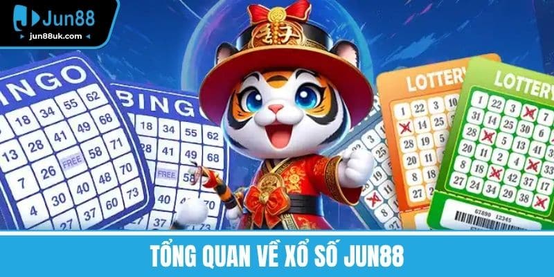 Tổng quan về Xổ số Jun88